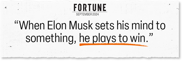 “When Elon Musk sets his mind to something, he plays to win.”